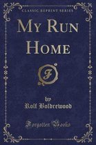 My Run Home (Classic Reprint)