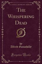 The Whispering Dead (Classic Reprint)