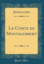 Le Comte de Montalembert (Classic Reprint)