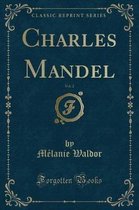 Charles Mandel, Vol. 2 (Classic Reprint)