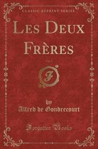 Les Deux Freres, Vol. 2 (Classic Reprint)