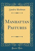 Manhattan Pastures (Classic Reprint)