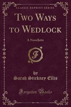 Two Ways to Wedlock