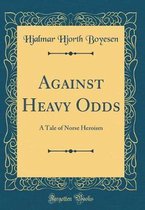 Against Heavy Odds