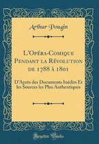 L'Opera-Comique Pendant La Revolution de 1788 A 1801