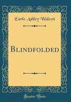 Blindfolded (Classic Reprint)