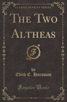 The Two Altheas (Classic Reprint)