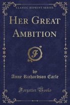 Her Great Ambition (Classic Reprint)