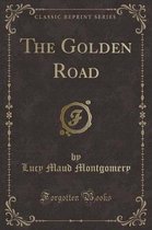 The Golden Road (Classic Reprint)