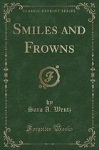 Smiles and Frowns (Classic Reprint)