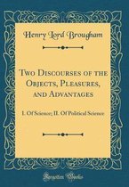 Two Discourses of the Objects, Pleasures, and Advantages