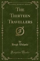 The Thirteen Travellers (Classic Reprint)