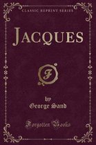 Jacques (Classic Reprint)