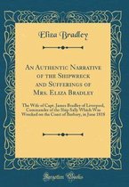 An Authentic Narrative of the Shipwreck and Sufferings of Mrs. Eliza Bradley