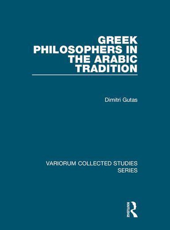Variorum Collected Studies - Greek Philosophers in the Arabi ... - cover