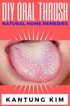 DIY Oral Thrush Natural Home Remedies