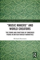 Routledge Studies in Nineteenth Century Literature - “Music Makers” and World Creators