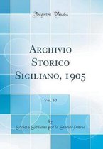 Archivio Storico Siciliano, 1905, Vol. 30 (Classic Reprint)