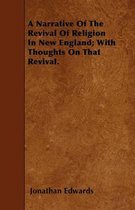 A Narrative Of The Revival Of Religion In New England; With Thoughts On That Revival.