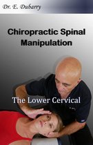 Chiropractic Spinal Manipulation: The lower Cervical