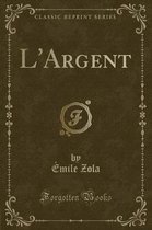 L'Argent (Classic Reprint)