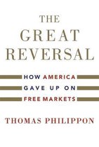The Great Reversal – How America Gave Up on Free Markets