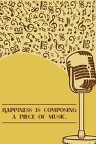Happiness is Composing a Piece of Music: DIN-A5 sheet music book with 100 pages of empty staves for composers and music students to note music and mel