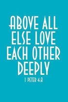 Above All Else Love Each Other Deeply: Gratitude Journal 6'' x 9'' 120+ Pages. Journal Notebook for Note Taking, Diary, Journaling, Gratitude and Remind