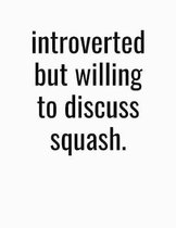 Introverted But Willing To Discuss Squash: Blank Lined College Ruled Writing Composition Notebook Journal
