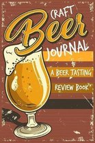 Craft Beer Journal: a Beer Tasting Review Book: Beer Logbook (Rate and Record Your Favorite Brews), Festival Diary & Notebook