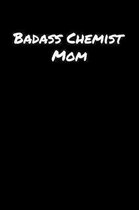 Badass Chemist Mom: A soft cover blank lined journal to jot down ideas, memories, goals, and anything else that comes to mind.