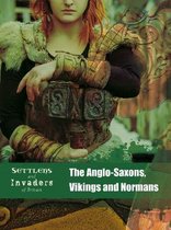 Settlers and Invaders of Britain The AngloSaxons, Vikings and Normans