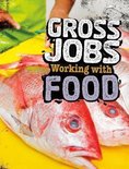 Gross Jobs Gross Jobs Working with Food