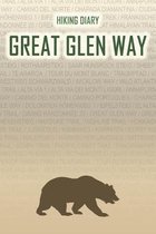 Hiking Diary Great Glen Way: Hiking Diary: Great Glen Way. A logbook with ready-made pages and plenty of space for your travel memories. For a pres