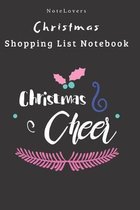 Christmas Cheer - Christmas Shopping List Notebook: Shopping List, Holiday Party Organizer, Plan Gifts, Cards & More