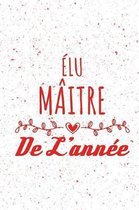 �lu M�itre de l'Ann�e: Un carnet de notes pour un super professeur - 110 pages, lign� - 9x6, 15,24cm x 22,86 cm -