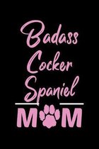 Badass Cocker Spaniel Mom: College Ruled, 110 Page Journal