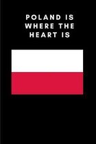 Poland is where the heart is: Country Flag A5 Notebook to write in with 120 pages