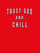 Trust God And Chill