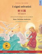 I cigni selvatici - Yě tiān'� (italiano - cinese): Libro per bambini bilingue tratto da una fiaba di Hans Christian Andersen, con audiolibro