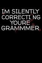 I'm Silently Correcting Your Grammar: A Journal, Notepad, or Diary to write down your thoughts. - 120 Page - 6x9 - College Ruled Journal - Writing Boo