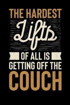 The Hardest Lifts Of All Is Getting Off The Couch: Inspirational And Motivational Notebook