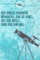 Die groesste Sehenswurdigkeit, die es gibt, ist die Welt. Sieh sie dir an