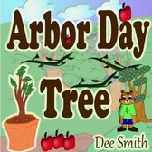 Arbor Day Tree: Arbor Day Rhyming Picture book for preschoolers and kindergartners. Great for Arbor Day Storytimes and Arbor Day read