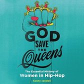 God Save the Queens Lib/E: The Essential History of Women in Hip-Hop