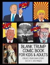 Blank Trump Comic Book For Kids & Adults Create Your Own Story 8.5 x 11, 120 Pages: Political Humor Comic Book Maker, Cartoon Maker, Graphic Novel Mak