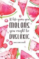 If Life Gives You Melons, You Might be Dyslexic