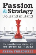 Passion and Strategy Go Hand in Hand: How to avoid common mistakes and build a profitable business you love