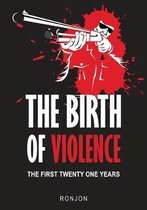 The Birth of Violence: The First Twenty One Years