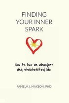 Finding Your Inner Spark: How to live an abundant and wholehearted life
